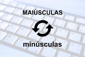 Converter para Maiúsculas e Minúsculas