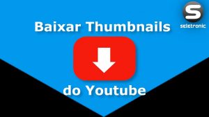 Baixar Thumbnails do Youtube – Thumbnail Downloader